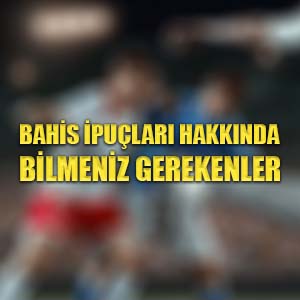 Bahis ipuçları hakkında bilmeniz gerekenler